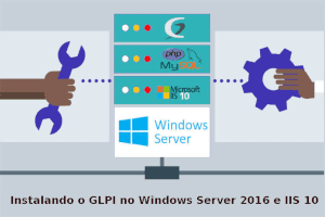 Instalando o GLPI no Windows Server 2016 e IIS 10